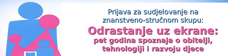 Prijavite se: Znanstveno-stručni skup “Odrastanje uz ekrane”